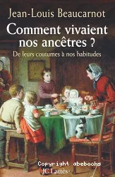 Comment vivaient nos ancêtres ?