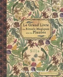 Le Grand livre des rituels magiques avec les plantes