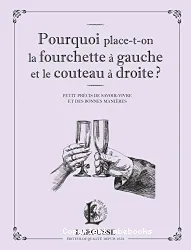 Pourquoi place-t-on la fourchette à gauche et le couteau à droite ?