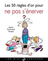 Les 50 règles d'or pour ne pas s'énerver