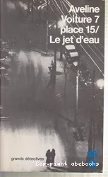 Voiture 7, place 15 ; Le Jet d'eau