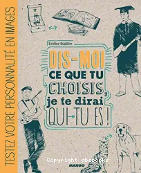 Dis-moi ce que tu choisis, je te dirai qui tu es !