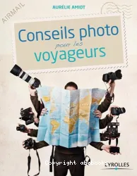 Conseils photo pour les voyageurs