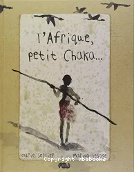 L'Afrique, petit Chaka..