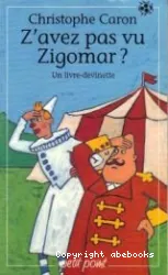 Z'avez pas vu Zigomar ?