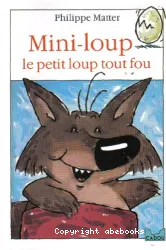 Mini-Loup, le petit loup tout fou