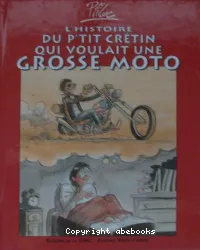 L'Histoire du p'tit crétin qui voulait une grosse moto