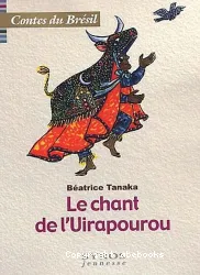 Le Chant de l'Uirapourou et autres contes du Brésil