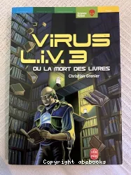 Virus L.I.V. 3 ou la mort des livres