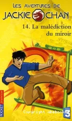 Les Aventures de Jackie Chan. XIV, La malédiction du miroir