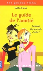 Les Guides filles. Le guide de l'amitié