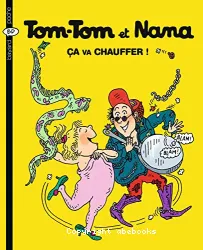 Tom-Tom et Nana ça va chauffer !