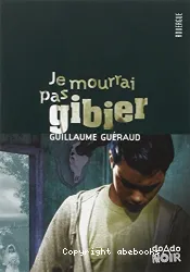 Je mourrai pas gibier