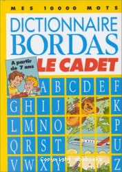 Dictionnaire Bordas Le Cadet, à partir de 7 ans