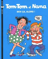 Tom-Tom et Nana Ben ça, alors !