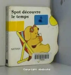 Spot découvre le temps