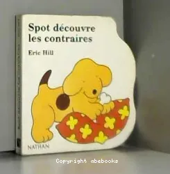 Spot découvre les contraires