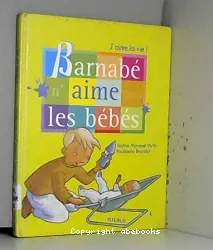 Barnabé n'aime pas les bébés