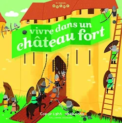 Vivre dans un chateau fort