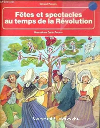 Fêtes et spectacles au temps de la Révolution