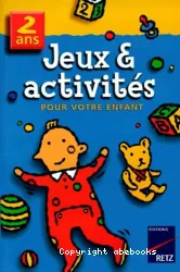 Jeux et activités pour votre enfant (2 ans)