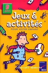 Jeux et activités pour votre enfant (3 ans)