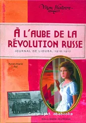 A l'aube de la révolution russe ; Journal de Liouba, 1916-1917