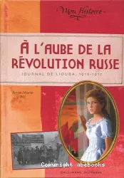 A l'aube de la révolution russe ; Journal de Liouba, 1916-1917