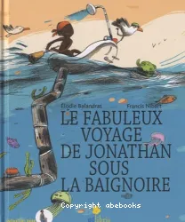 Le Fabuleux voyage de Jonathan sous la baignoire