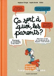 Ca sert à quoi, les parents ?