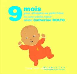 9 mois pour attendre un petit frère ou une petite soeur avec Catherine Dolto