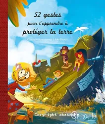 52 gestes pour t'apprendre à protéger la Terre