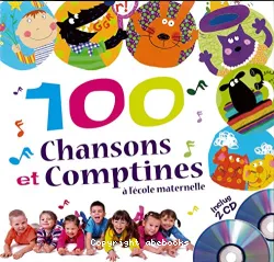 100 chansons et comptines à l'école maternelle