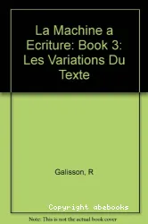 La Machine à écriture. III, les variations du texte