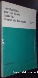 L'Evaluation par les tests dans la classe de français