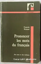 Prononcer les mots du français, des sons et des rythmes