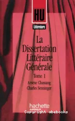 La Dissertation littéraire générale. I, Littérature et création