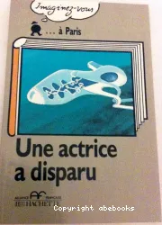 Imaginez-vous... à paris. Une Actrice a disparu