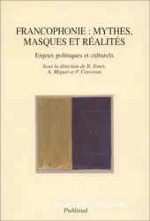 Francophonie: Mythes, masques et realites