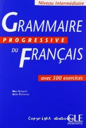 Grammaire progressive du français avec 500 exercices. Niveau intermédiaire