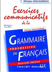 Exercices communicatifs de la grammaire progressive du français. Niveau intermédiaire