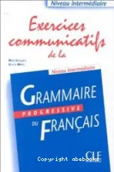 Exercices communicatifs de la grammaire progressive du français. Niveau intermédiaire