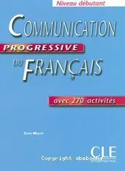 Communication progressive du français avec 270 activités. Niveau débutant