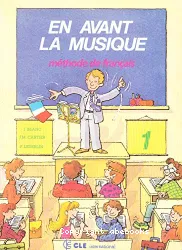 En avant la musique 1. Méthode de français
