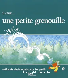 Il était... une petite grenouille 2. Méthode de français