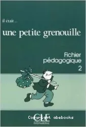 Il était... une petite grenouille 2. Fichier pédagogique