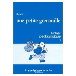 Il était... une petite grenouille 1. Fichier pédagogique