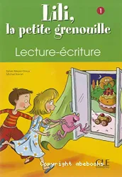 Lili, la petite grenouille 1. Lecture-écriture