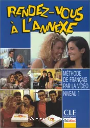 Rendez-vous à l'annex. Méthode de français par la vidéo. Niveau 1