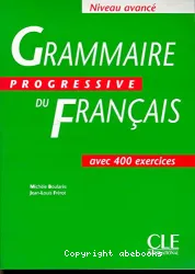 Grammaire progressive du français avec 400 exercices. Niveau avancé